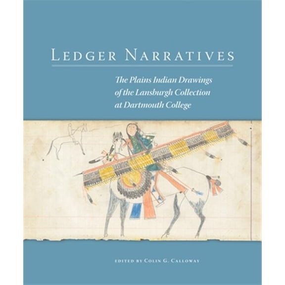Pre-Owned Ledger Narratives: The Plains Indian Drawings in the Mark Lansburgh Collection at Dartmouth College: 08 (New Directions in Native American Studies Series) Paperback
