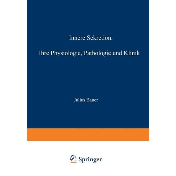 Innere Sekretion: Ihre Physiologie, Pathologie Und Klinik, (Paperback)