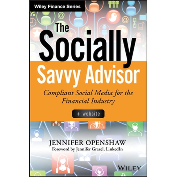 Pre-Owned The Socially Savvy Advisor: Compliant Social Media for the Financial Industry (Hardcover) 1118959078 9781118959077