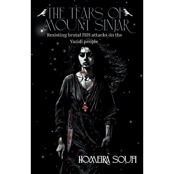 The Tears of Mount Sinjar: Resisting brutal ISIS attacks on the Yazidi people ..., (Paperback)