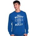 thumbnail image 5 of Be A Buddy Not A Bully Friendly Cute Long Sleeve TShirt Men Women Brisco Brands L, 5 of 5