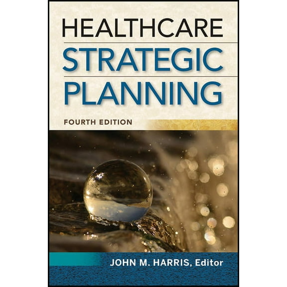 Healthcare Strategic Planning, Fourth Edition, (Paperback)