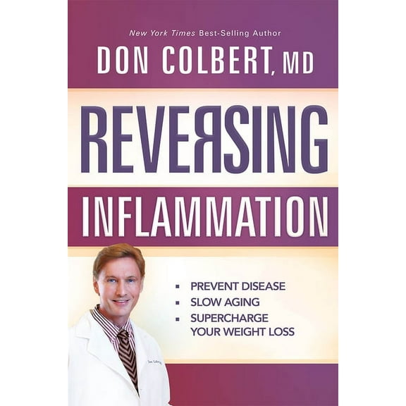 Reversing Inflammation: Prevent Disease, Slow Aging, and Super-Charge Your Weight Loss, (Paperback)