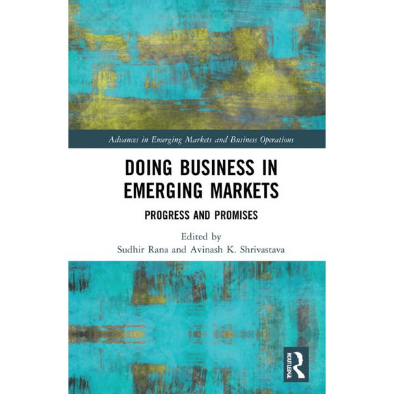 Advances in Emerging Markets and Busines Doing Business in Emerging Markets: Progress and Promises, (Hardcover)