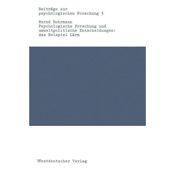 BeitrÃ¤ge Zur Psychologischen Forschung Psychologische Forschung Und Umweltpolitische Entscheidungen: Das Beispiel LÃ¤rm, Book 3, (Paperback)