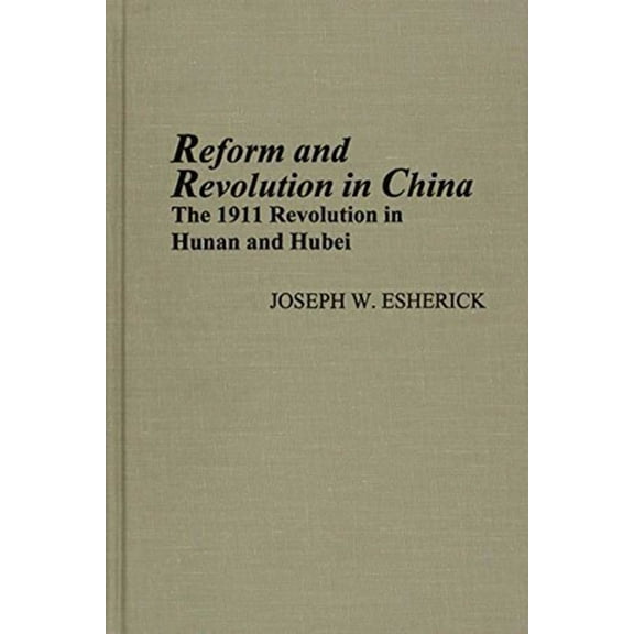 Michigan Monographs In Chinese Studies: Reform and Revolution in China : The 1911 Revolution in Hunan and Hubei (Series #80) (Hardcover)