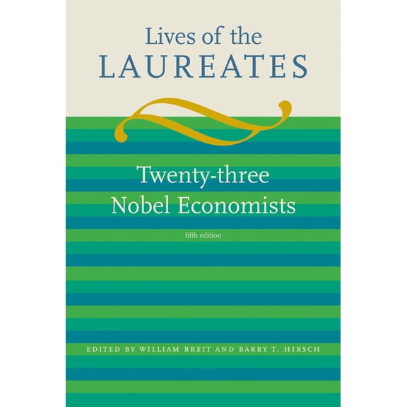 Pre-Owned Lives of the Laureates: Twenty-Three Nobel Economists (Hardcover) by William Breit, Barry T Hirsch