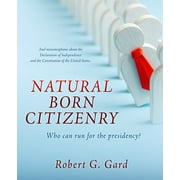 Natural Born Citizenry : Who can run for the presidency? (Paperback)
