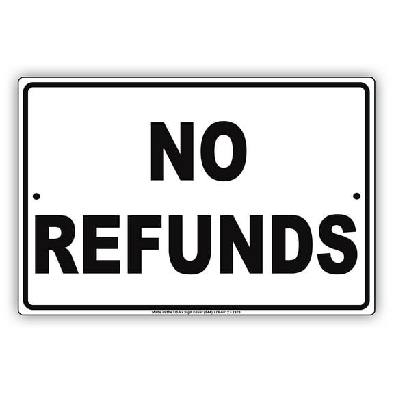 No Refunds Store Sales Buying Rules Regulations Alert Caution Warning Notice Aluminum Metal 8"x12" Sign Plate
