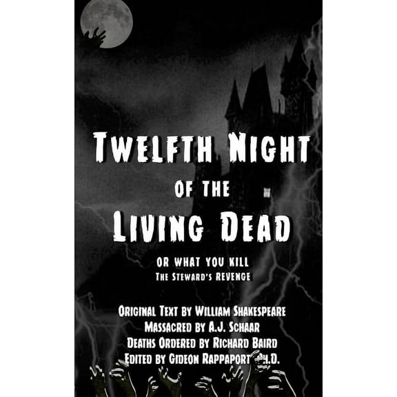 Twelfth Night of the Living Dead: Or What You Kill, The Steward's Revenge, (Paperback)