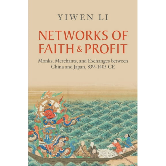 Asian Connections Networks of Faith and Profit: Monks, Merchants, and Exchanges Between China and Japan, 839-1403 CE, (Hardcover)