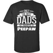 Only The Best Dads Get Promoted To Peepaw - Adult Shirt 2xl Black