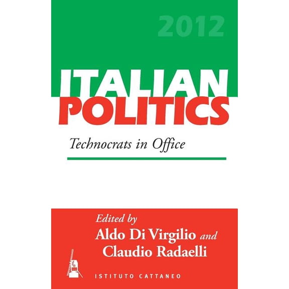 Italian Politics Technocrats in Office, Book 28, (Paperback)