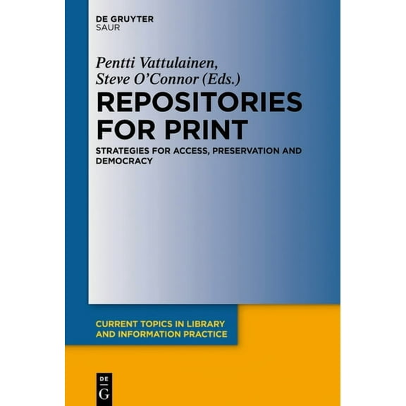 Current Topics in Library and Informatio Repositories for Print: Strategies for Access, Preservation and Democracy, (Hardcover)