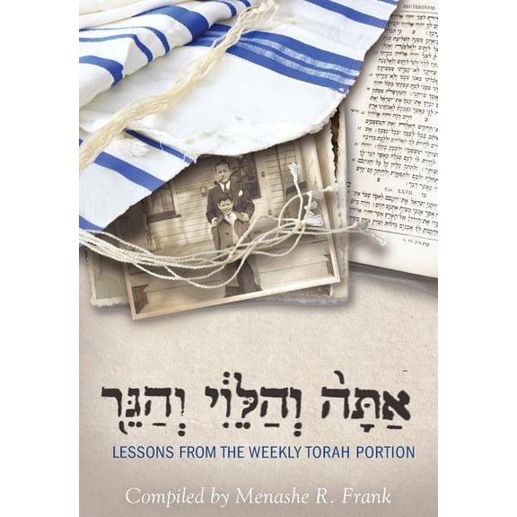 Attah, v'HaLevy, v'HaGeir: Lessons from the Weekly Torah Portion, (Hardcover)