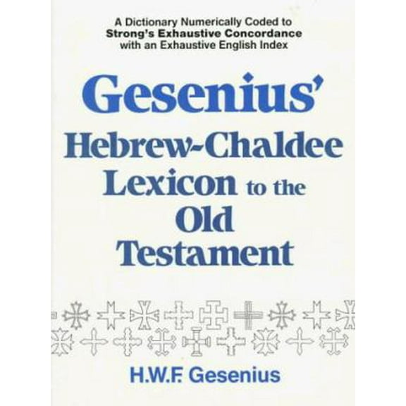 Pre-Owned Gesenius' Hebrew and Chaldee Lexicon to the Old Testament Scriptures: Numerically Coded to Strong's Exhaustive Concordance, with an English Index of ... (Paperback) 0801037360 9780801037368