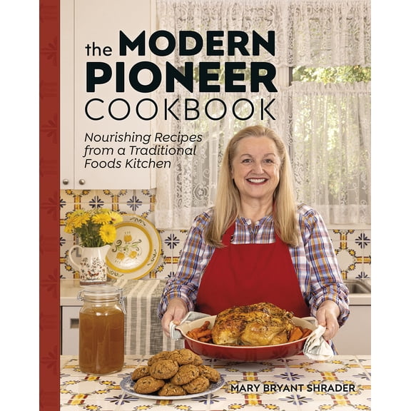 Pre-Owned The Modern Pioneer Cookbook: Nourishing Recipes from a Traditional Foods Kitchen Hardcover