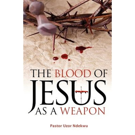 The Blood of Jesus as a Weapon