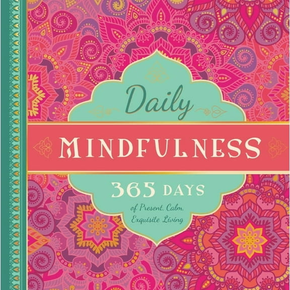 365 Days of Guidance Daily Mindfulness: 365 Days of Present, Calm, Exquisite Living, (Hardcover)