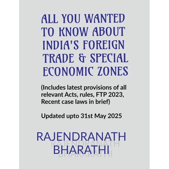 All You Wanted to Know about India's Foreign Trade and Special Economic Zones: (Includes, latest provisions of The Forei, (Paperback)