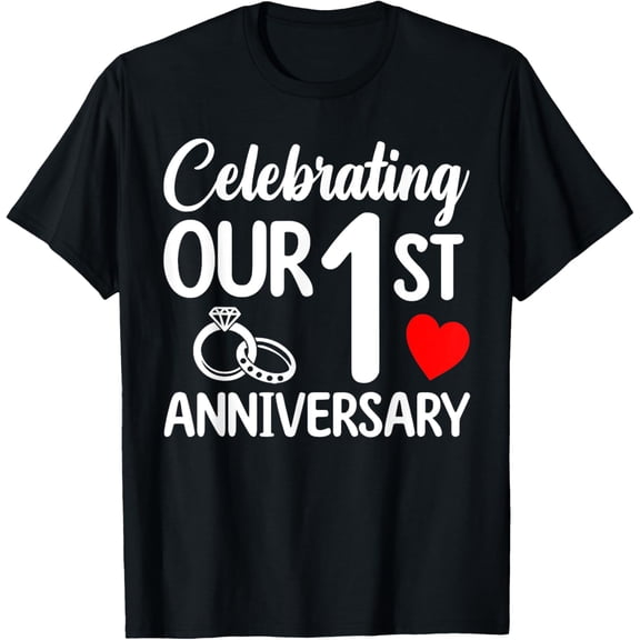 Exquisite and comfortable-Celebrating Our 1st Wedding Anniversary 1 Year of Marriage T-Shirt