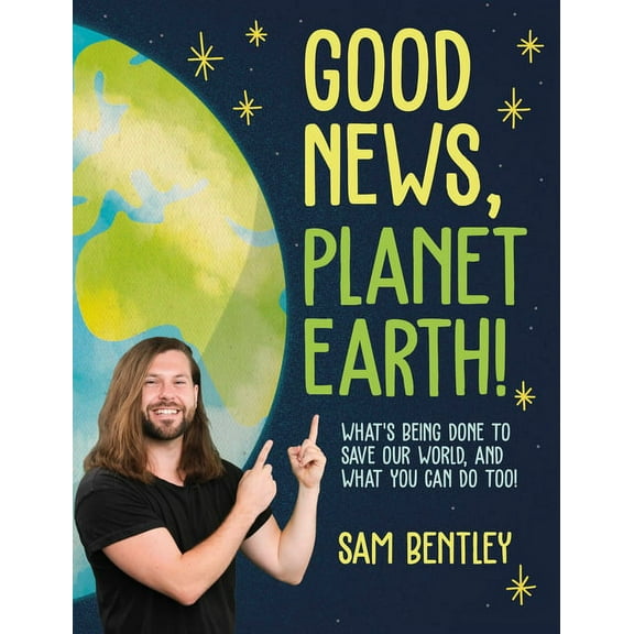 Good News, Planet Earth: What's Being Done to Save Our World, and What You Can Do Too!, (Paperback)
