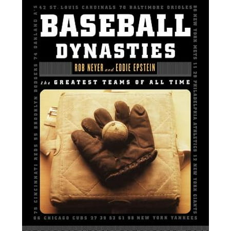 Baseball Dynasties : The Greatest Teams of All (All Time Best Baseball Team)