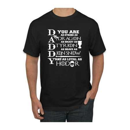Daddy You Are Tyrion Jon Snow Loyal as Hodor Father's Day Thrones Gift Idea Mens Pop Culture Graphic T-Shirt