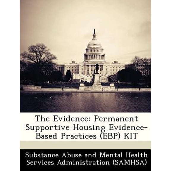The Evidence: Permanent Supportive Housing Evidence-Based Practices (Ebp) Kit Paperback