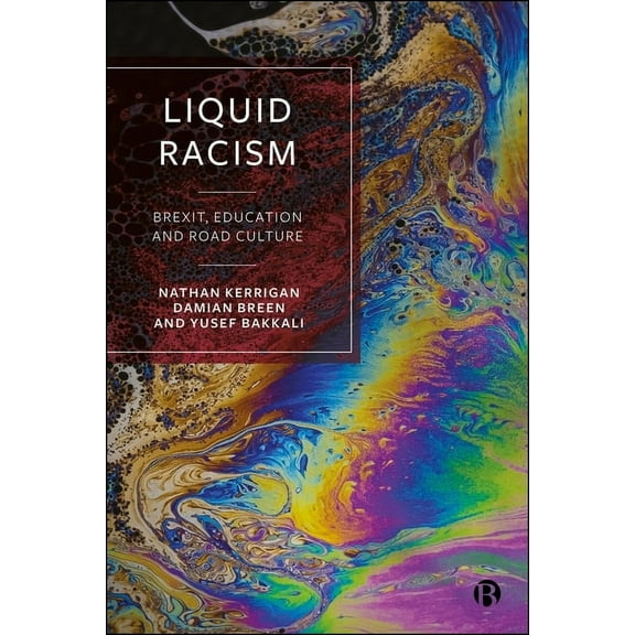 Liquid Racism: Brexit, Education and Road Culture, (Paperback)