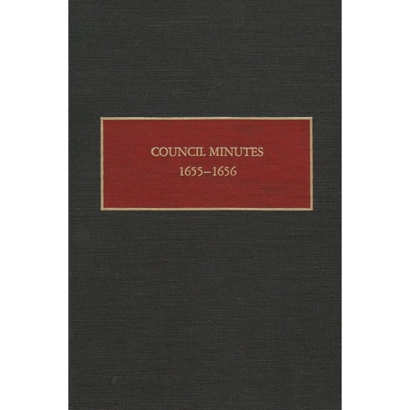 New Netherland Documents Council Minutes, 1655-1656, (Hardcover)