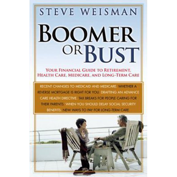 Pre-Owned Boomer or Bust: Your Financial Guide to Retirement, Health care, Medicare, and Long-Term Care (Paperback) 0131881760 9780131881761