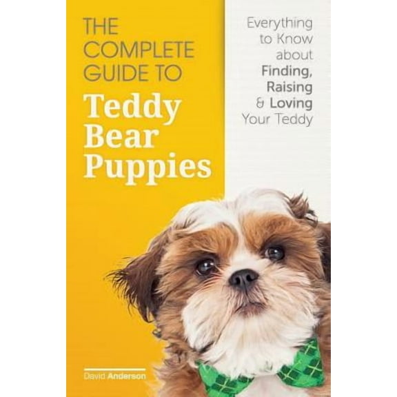The Complete Guide To Teddy Bear Puppies (Other)