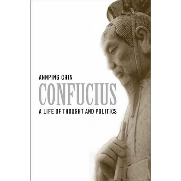 Confucius: A Life of Thought and Politics, (Paperback)
