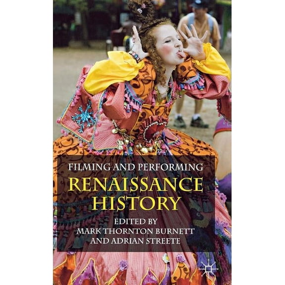 Filming and Performing Renaissance History, (Hardcover)