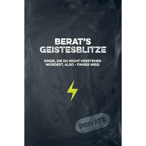 Berat's Geistesblitze - Dinge, die du nicht verstehen wÃ¼rdest, also - Finger weg! Private: Cooles Notizbuch ca. A5 fÃ¼r a, (Paperback)