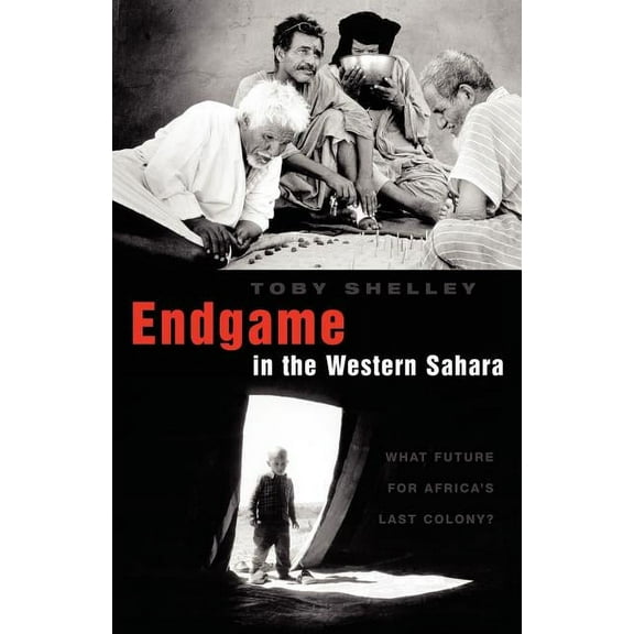 Endgame in the Western Sahara: What Future for Africa's Last Colony, (Paperback)