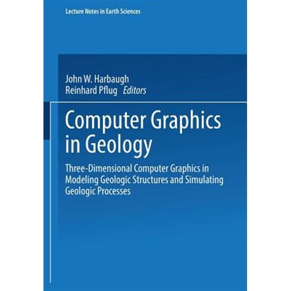 Pre-Owned Lecture Notes in Earth Sciences Computer Graphics in Geology: Three-Dimensional Computer Graphics in Modeling Geologic Structures and Simulating Geologi, Book 41, (Paperback)