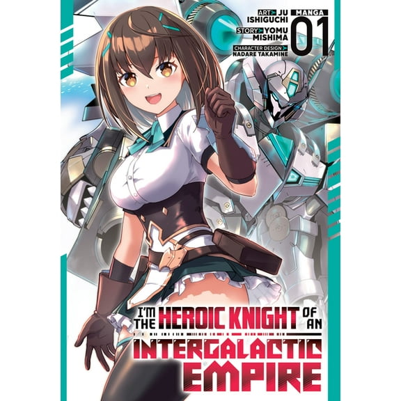I'm the Heroic Knight of an Interga I'm the Heroic Knight of an Intergalactic Empire! (Manga) Vol. 1, (Paperback)