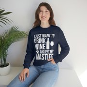 Want to drink wine and pet Mastiff Dog Lover Owner Unisex Sweatshirt S-2XL