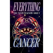 Zodiac Everything You Need to Know About The Zodiac Sign Cancer, Book 4, (Paperback)