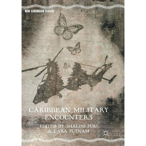 New Caribbean Studies Caribbean Military Encounters, (Paperback)