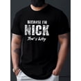 thumbnail image 1 of Because I Am Nick Print T-shirt, Summer Men's Casual And Comfortable T-shirt, Men's Short Sleeve Top Suitable For Daily Activities, Casual Sporty Tee, Summer Gifts, 1 of 6