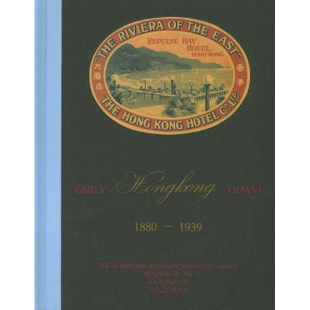 Early-Hong-Kong-Travel-1880-1939-The-Hongkong-and-Shanghai-Hotels-Limited-Benjamin-W-Yim-and-Louis-Vuitton-Collections