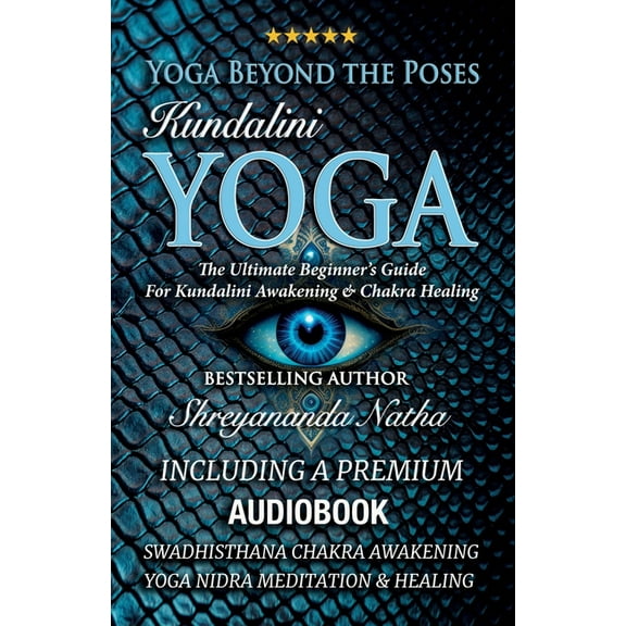 Yoga Beyond the Poses: The Ultimate Begi Yoga Beyond the Poses - Kundalini Yoga: The Ultimate Beginner's Guide For Kundalini Awakening And Chakra Healing!, Book 3, (Paperback)