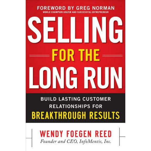 Selling for the Long Run: Build Lasting Customer Relationships for Breakthrough Results (Hardcover)