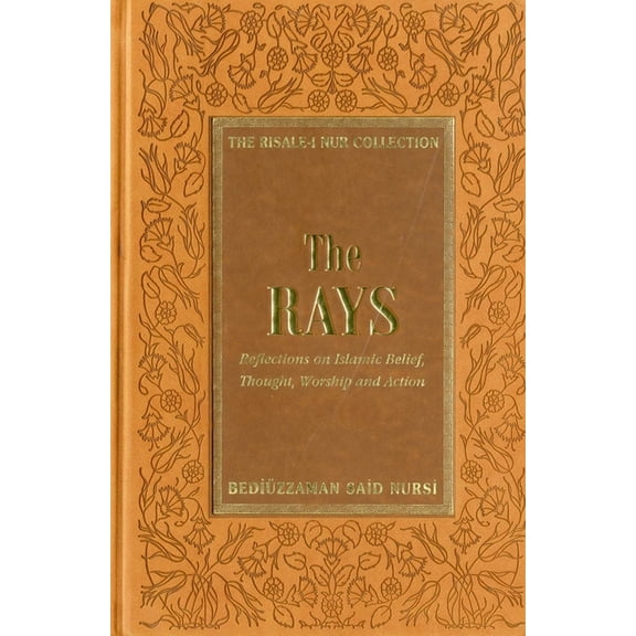 The Rays : Reflections on Islamic Belief, Thought, Worship and Action (Hardcover)