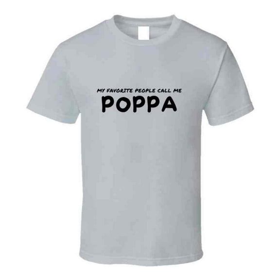 My Favorite People Call Me Poppa - Statement T-Shirt for Dads and Grandfathers | Mens