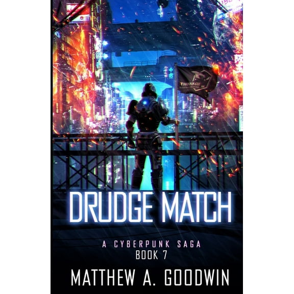 A Cyberpunk Saga Drudge Match: A Cyberpunk Saga (Book 7), Book 7, (Paperback)