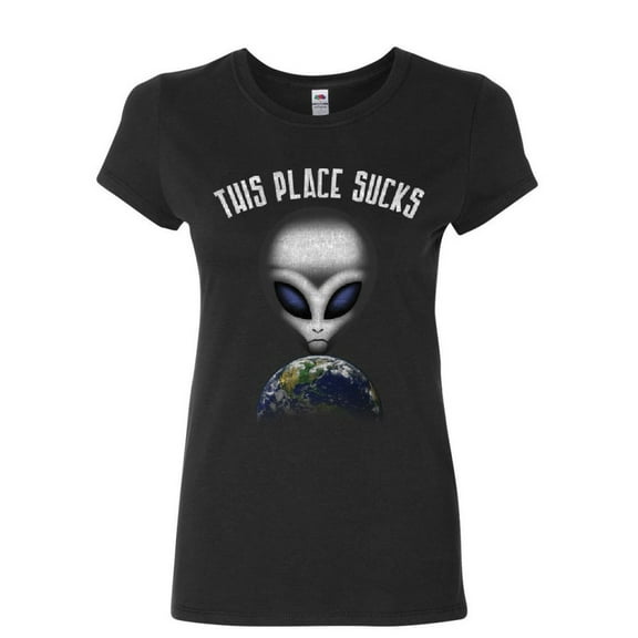 Tee Hunt This Place Sucks Women's T-Shirt Funny UFO Alien Space Universe Earth Shirt